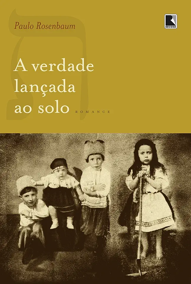 Capa do Livro A Verdade Lançada ao Solo - Paulo Rosenbaum