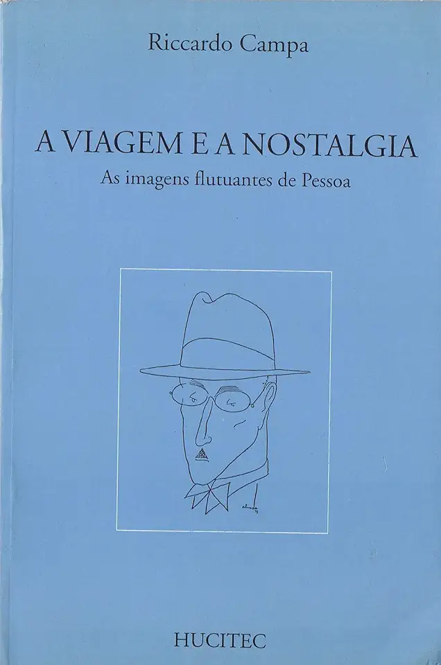 Capa do Livro A Viagem e a Nostalgia - as Imagens Flutuantes de Pessoa - Riccardo Campa