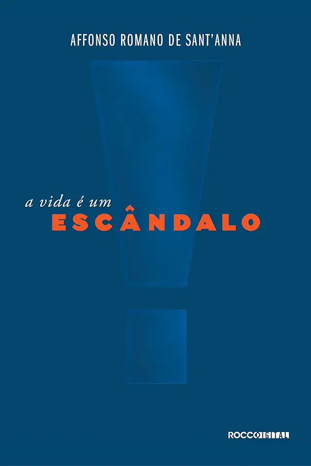 Capa do Livro A vida é um escândalo - Anna, Affonso Romano de