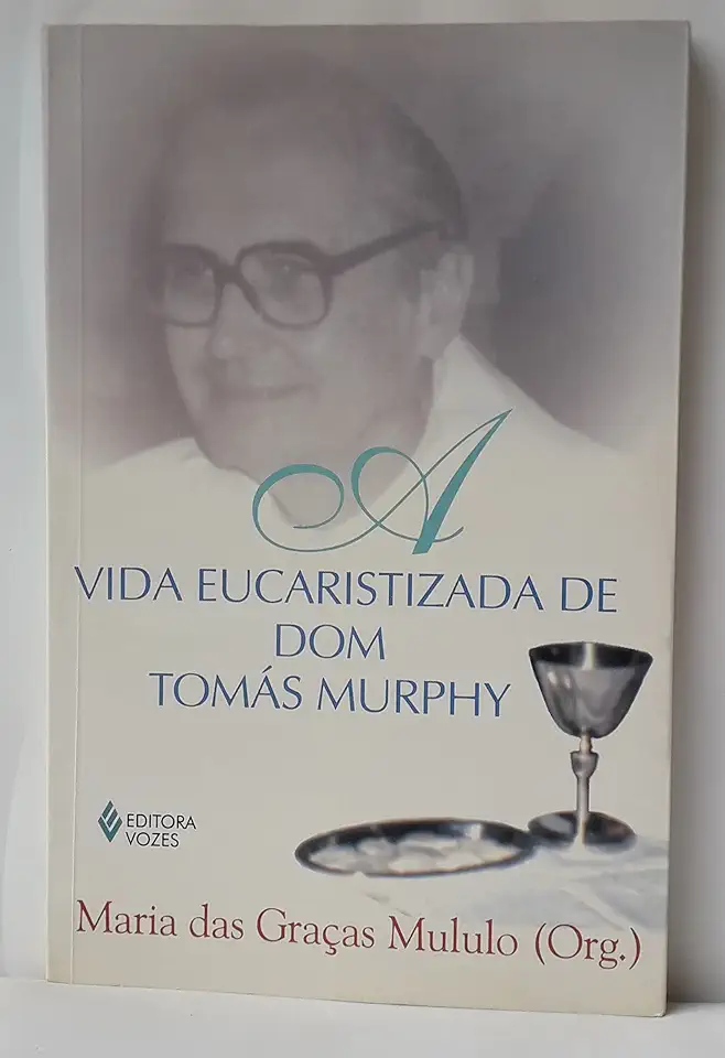 Capa do Livro A Vida Eucaristizada de Dom Tomás Murphy - Maria das Graças Mululo