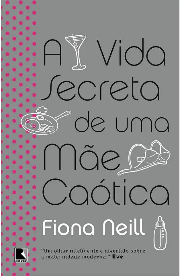 Capa do Livro A Vida Secreta de uma Mãe Caótica - Fiona Neill