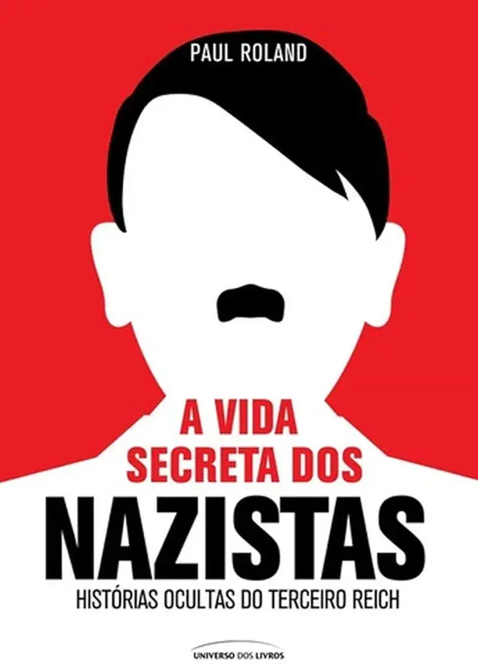 Capa do Livro A vida secreta dos nazistas - Roland, Paul