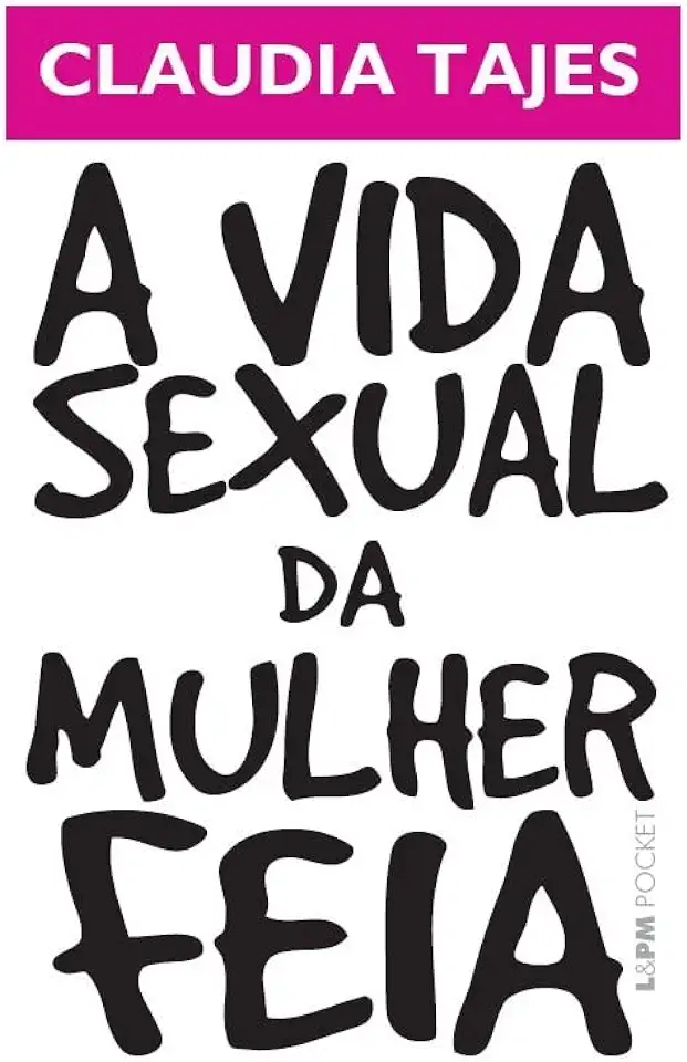 Capa do Livro A Vida Sexual da Mulher Feia - Claudia Tajes