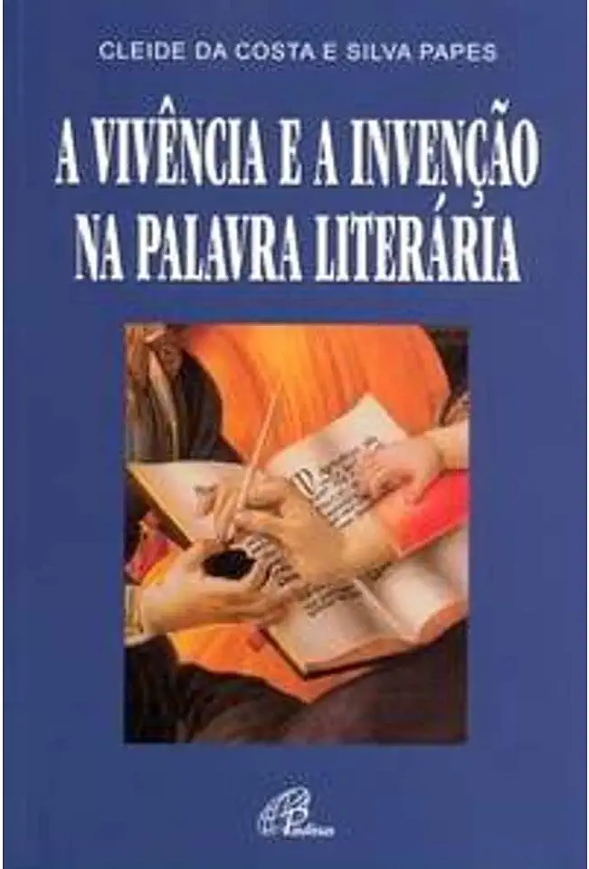 Capa do Livro A Vivência e a Invenção na Palavra Literária - Cleide da Costa e Silva Papes