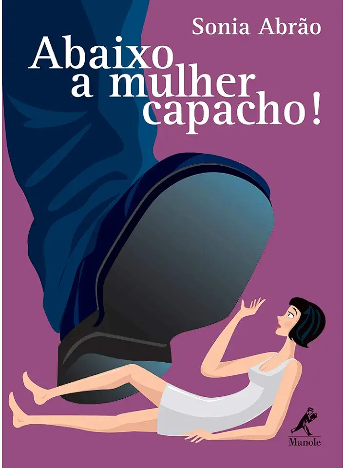 Capa do Livro Abaixo a Mulher Capacho! - Sonia Abrão