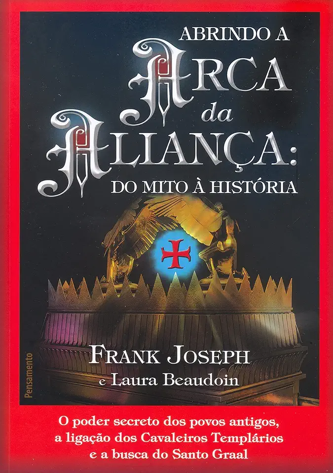 Capa do Livro ABRINDO A ARCA DA ALIANCA DO MITO A HISTORIA - Joseph Frank