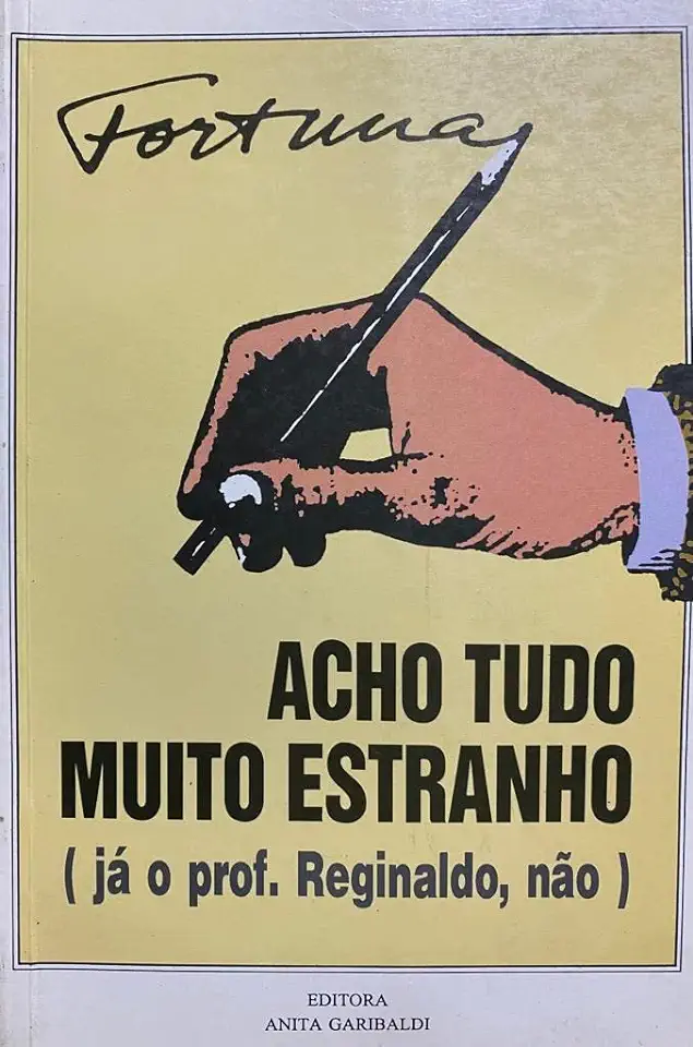 Capa do Livro Acho Tudo Muito Estranho (já o Prof. Reginaldo, Não) - Fortuna