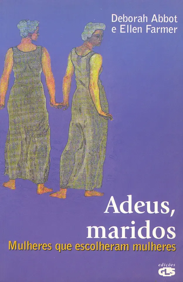 Capa do Livro Adeus, Maridos - Mulheres Que Escolheram Mulheres - Deborah Abbot e Ellen Farmer