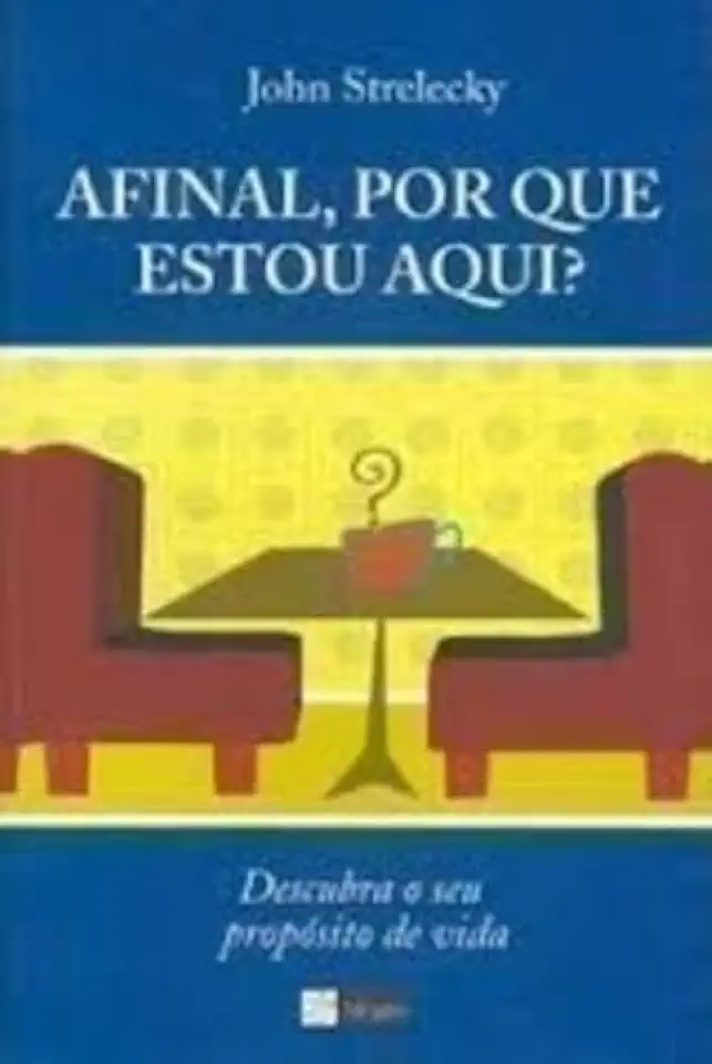 Capa do Livro Afinal, por Que Estou Aqui? - John Strelecky