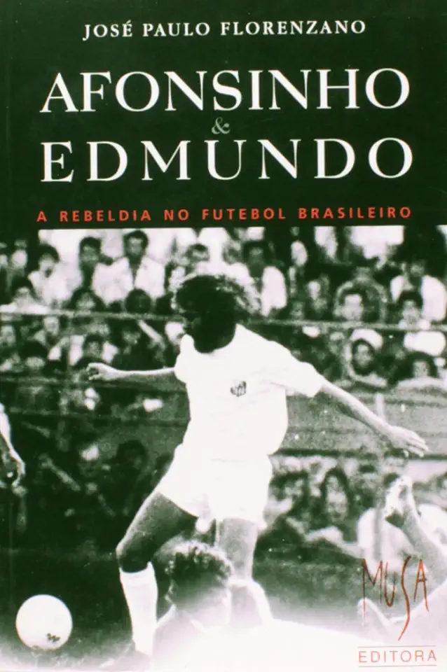 Capa do Livro Afonsinho & Edmundo - a Rebeldia no Futebol Brasileiro - José Paulo Florenzano