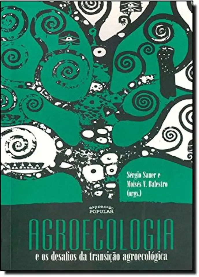 Capa do Livro Agroecologia e os Desafios da Transição Agroecológica - Sérgio Sauer e Moisés v Balestro Orgs