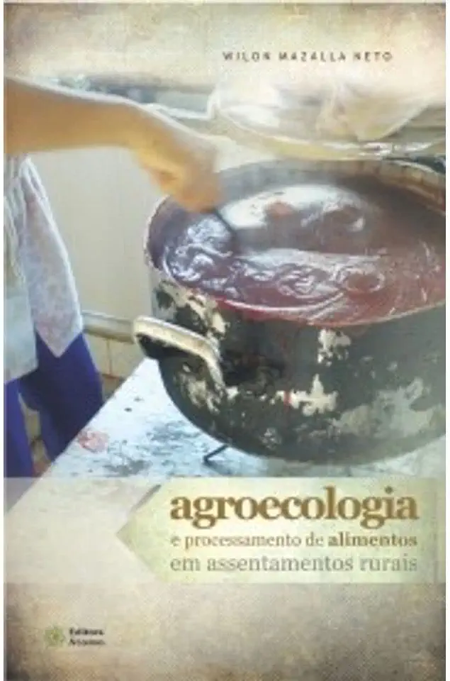 Capa do Livro Agroecologia e Processamento de Alimentos Em Assentamentos Rurais - Wilon Mazalla Neto