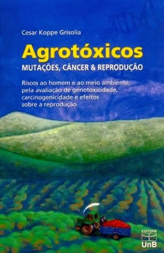 Capa do Livro Agrotóxicos - Mutações, Câncer e Reprodução - Cesar Koppe Grisolia