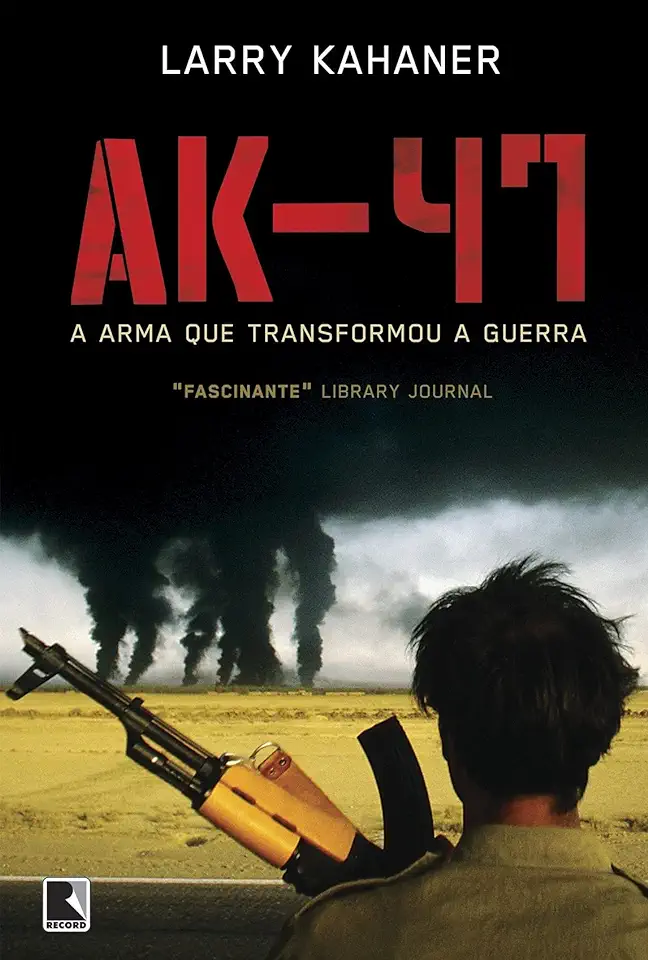 Capa do Livro Ak-47 - a Arma Que Transformou a Guerra - Larry Kahaner