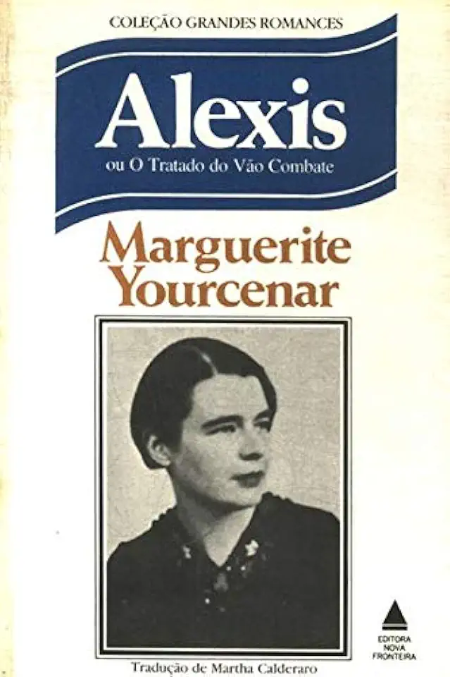 Capa do Livro Alexis Ou o Tratado do Vão Combate - Marguerite Yourcenar