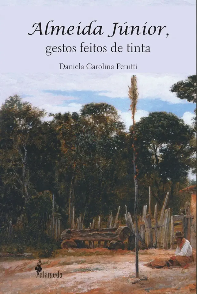 Capa do Livro Almeida Júnior Gestos Feitos de Tinta - Daniela Carolina Perutti