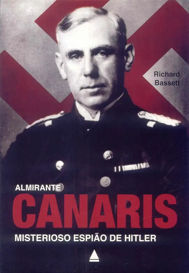 Capa do Livro Almirante Canaris Misterioso Espiao de Hitler - Richard Bassett