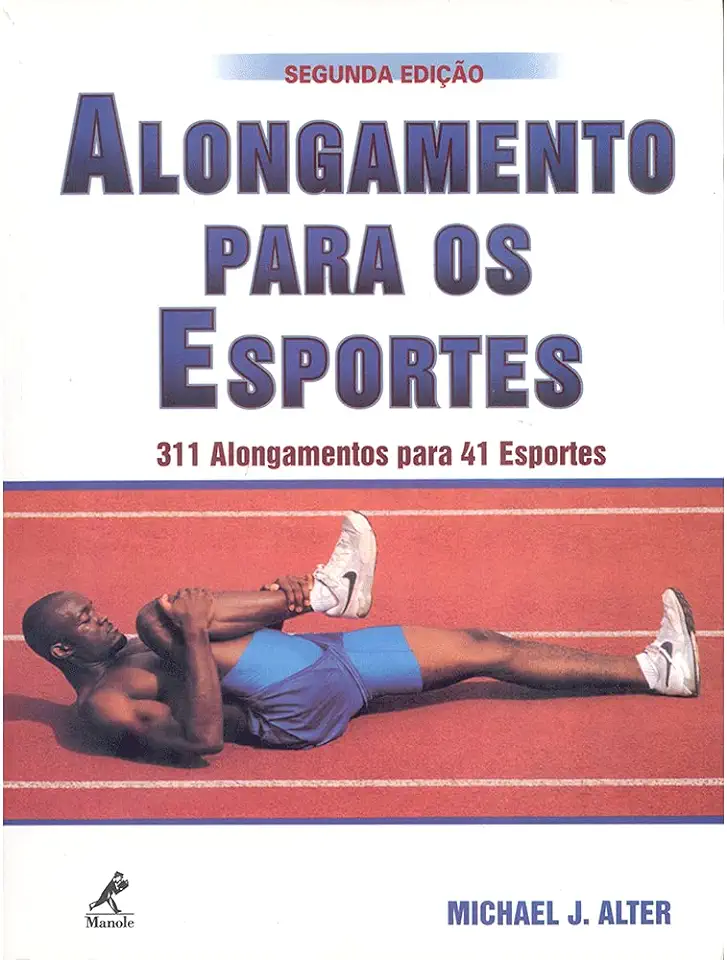 Capa do Livro Alongamento para os Esportes 311 Alongamentos para 41 Esportes - Michael J. Alter