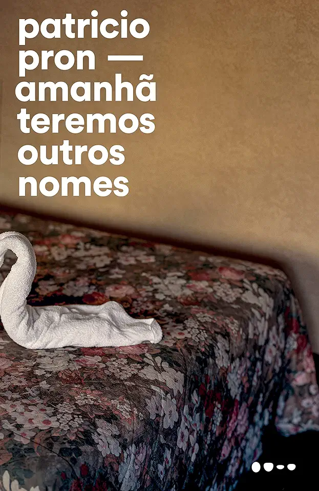 Capa do Livro Amanhã teremos outros nomes - Patricio Pron