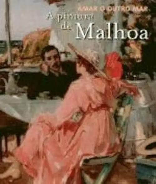 Capa do Livro Amar o Outro Mar a Pintura de Malhoa - Lucília Verdelho e Ecyla Castanheira