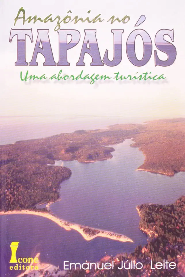 Capa do Livro Amazônia No Tapajós - Uma Abordagem Turística - Emanuel Júlio Leite