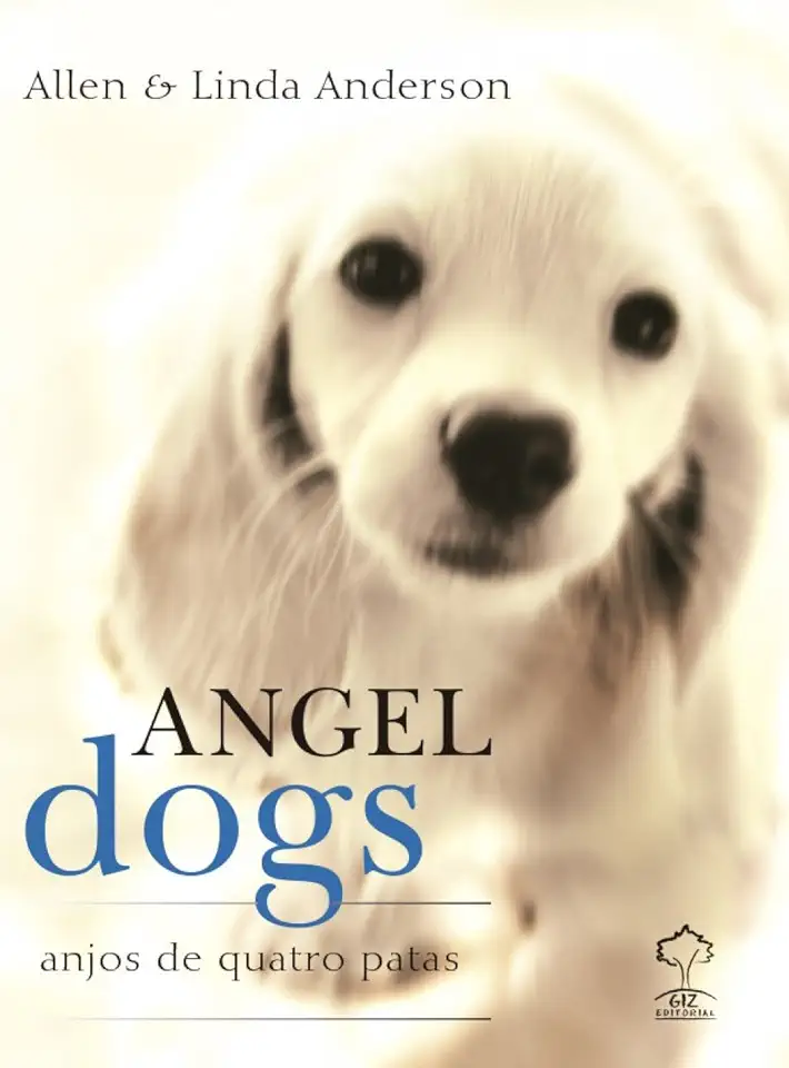 Capa do Livro Angel Dogs - Anjos de Quatro Patas - Allen & Linda Anderson