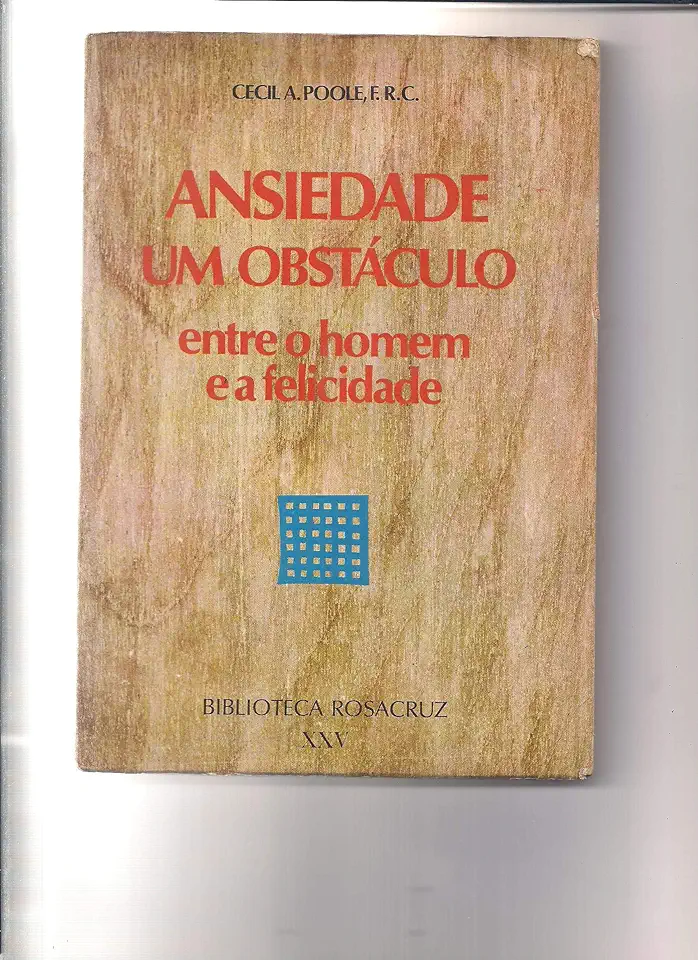 Capa do Livro Ansiedade um Obstaculo Entre o Homem e a Felicidade - Cecil A. Poole