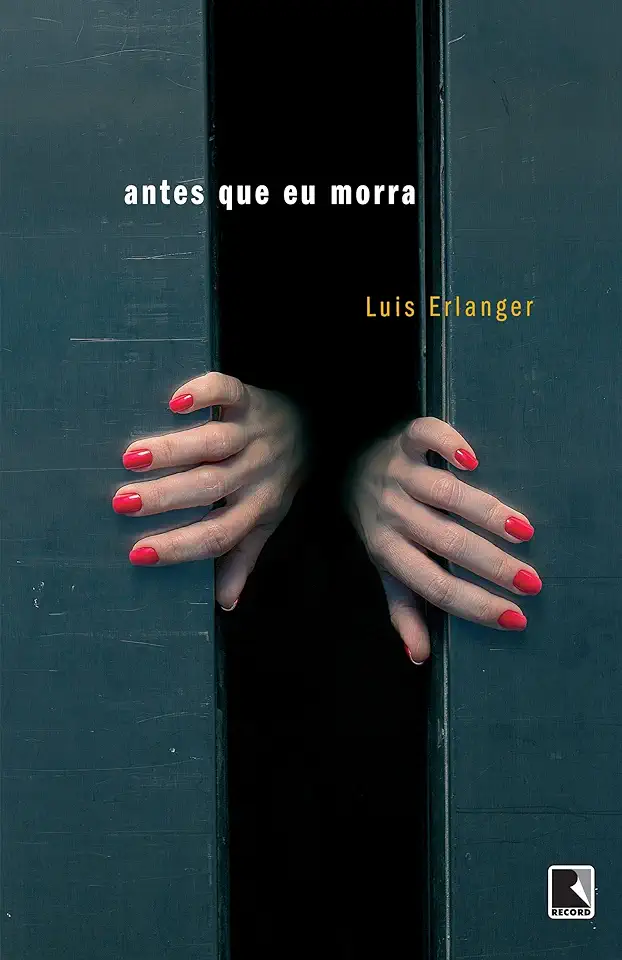 Capa do Livro Antes Que Eu Morra - Luis Erlanger