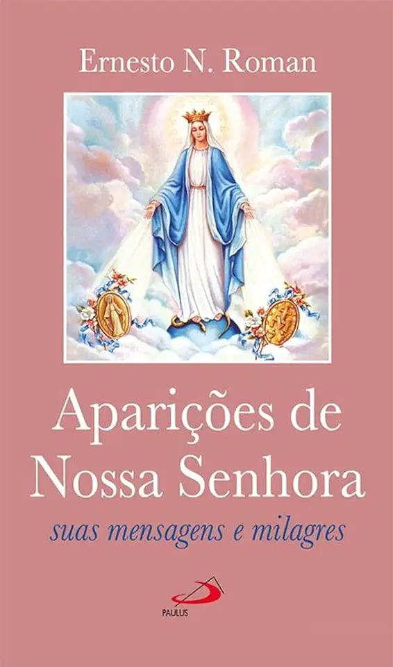 Capa do Livro Aparições de Nossa Senhora Suas Mensagens e Milagres - Ernesto N. Roman