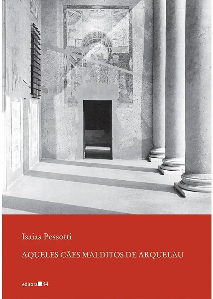 Capa do Livro Aqueles Cães Malditos de Arquelau - Isaias Pessotti