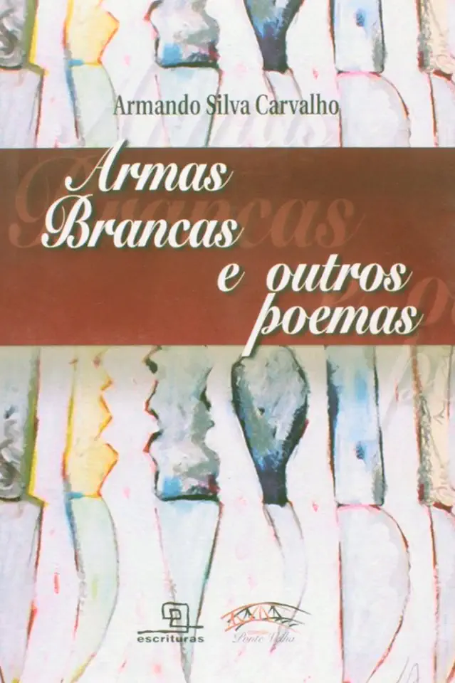 Capa do Livro Armas Brancas e Outros Poemas - Armando Silva Carvalho